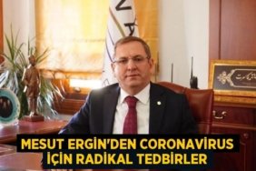 Mesut Ergin’den Coronavirus için RADİKAL TEDBİRLER