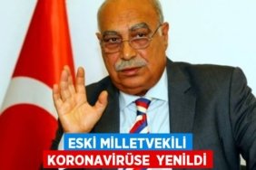 Eski milletvekili koronavirüse yenildi