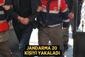 Jandarma 20 kişiyi yakaladı