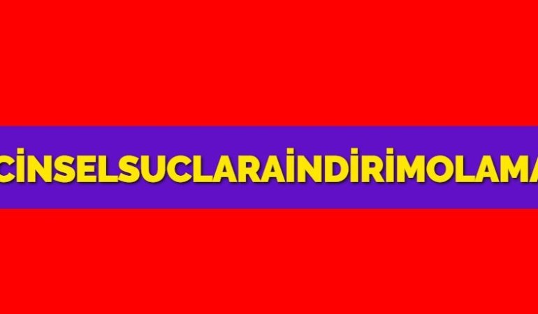 #CİNSELSUCLARAİNDİRİMOLAMAZ
