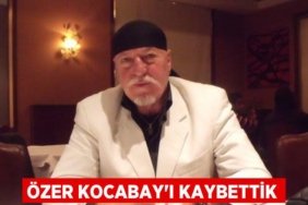 Özer Kocabay’ı kaybettik