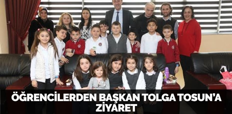 ÖĞRENCİLERDEN BAŞKAN TOLGA TOSUN’A ZİYARET