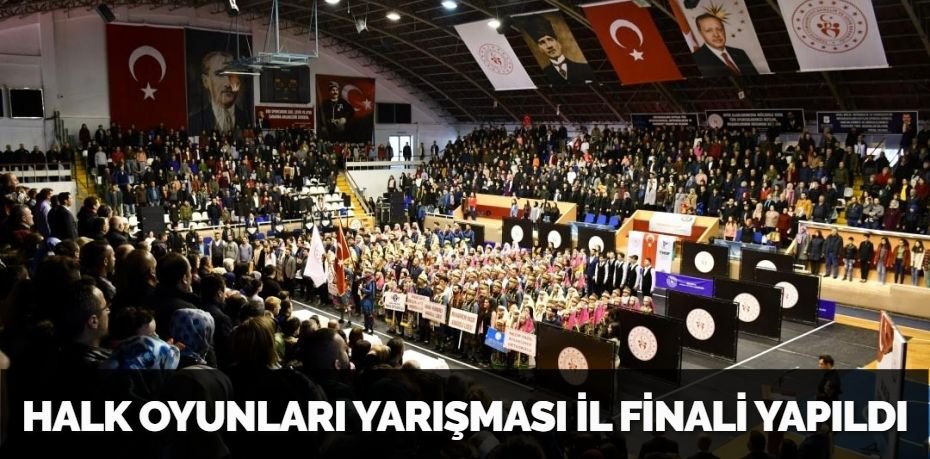 HALK OYUNLARI YARIŞMASI İL FİNALİ YAPILDI