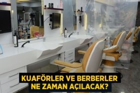 Kuaförler ve berberler ne zaman açılacak?
