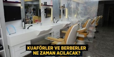 Kuaförler ve berberler ne zaman açılacak?