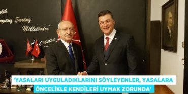 “YASALARI UYGULADIKLARINI SÖYLEYENLER, YASALARA ÖNCELİKLE KENDİLERİ UYMAK ZORUNDA”
