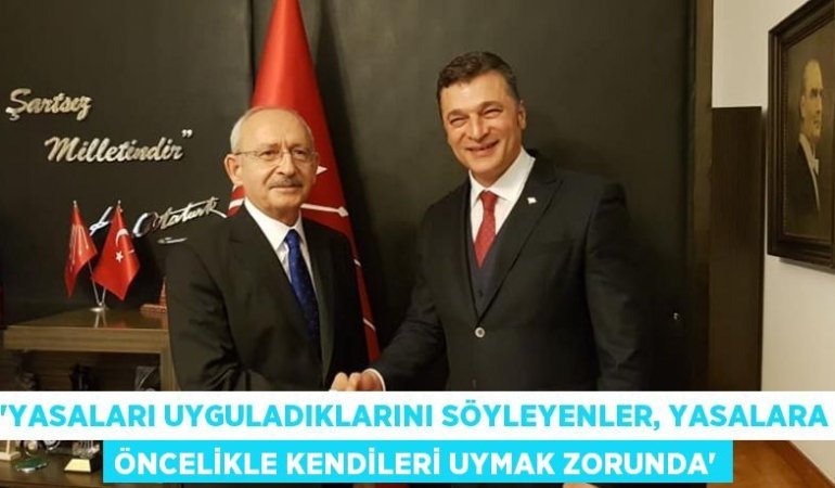 “YASALARI UYGULADIKLARINI SÖYLEYENLER, YASALARA ÖNCELİKLE KENDİLERİ UYMAK ZORUNDA”