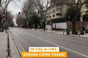 20 YAŞ ALTINA SOKAĞA ÇIKMA YASAĞI