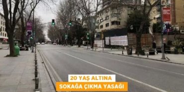 20 YAŞ ALTINA SOKAĞA ÇIKMA YASAĞI