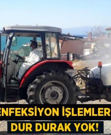 DEZENFEKSİYON İŞLEMLERİNDE DUR DURAK YOK!