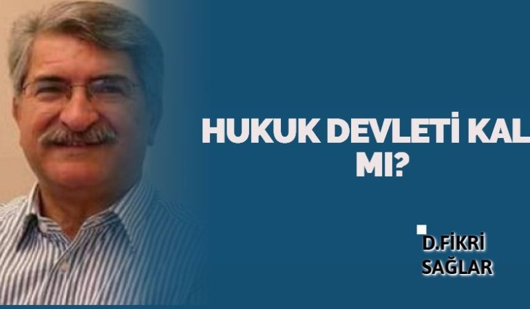 HUKUK DEVLETİ KALDI MI?
