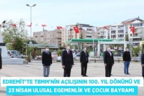EDREMİT'TE TBMM'NİN AÇILIŞININ 100. YIL DÖNÜMÜ VE 23 NİSAN ULUSAL EGEMENLİK VE ÇOCUK BAYRAMI