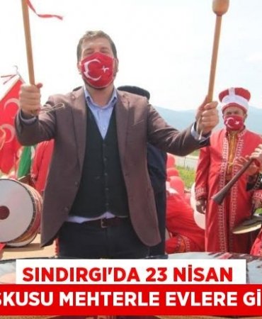 Sındırgı’da 23 Nisan Coşkusu Mehterle Evlere Girdi