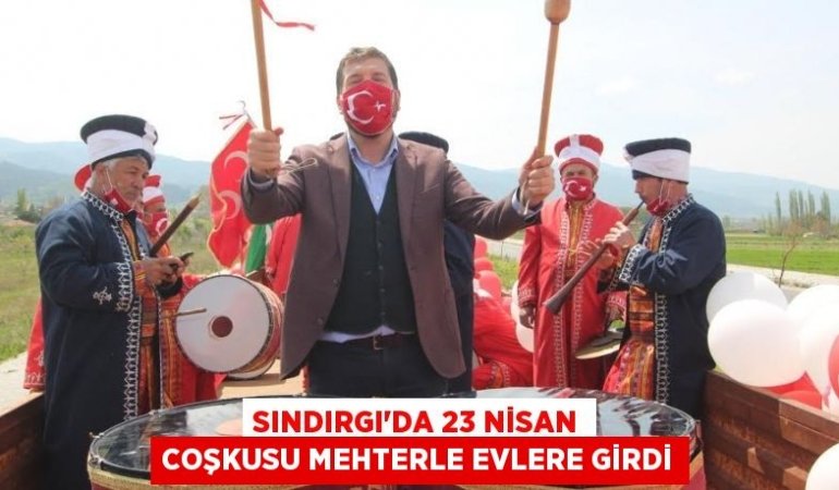 Sındırgı’da 23 Nisan Coşkusu Mehterle Evlere Girdi