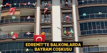 EDREMİT’TE BALKONLARDA BAYRAM COŞKUSU