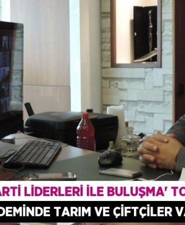 “Siyasi Parti Liderleri ile Buluşma” Toplantısı Gündeminde Tarım ve Çiftçiler vardı