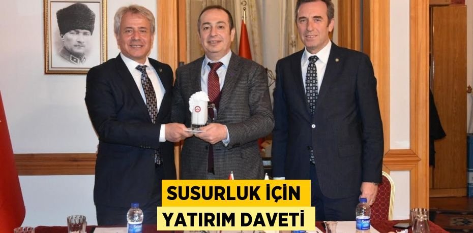 SUSURLUK İÇİN YATIRIM DAVETİ