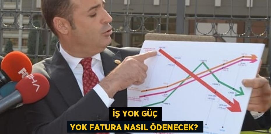 İŞ YOK GÜÇ YOK FATURA NASIL ÖDENECEK?