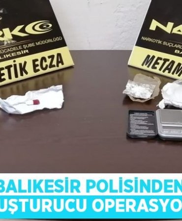 Balıkesir polisinden uyuşturucu operasyonu