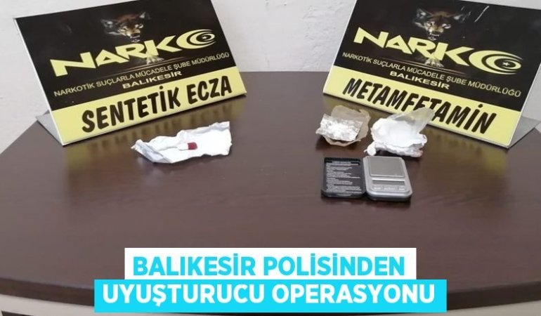 Balıkesir polisinden uyuşturucu operasyonu