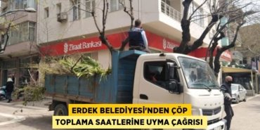 Erdek Belediyesi’nden çöp toplama saatlerine uyma çağrısı