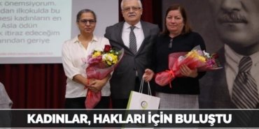 KADINLAR, HAKLARI İÇİN BULUŞTU