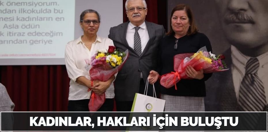 KADINLAR, HAKLARI İÇİN BULUŞTU