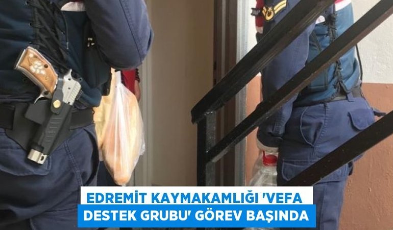 EDREMİT KAYMAKAMLIĞI “VEFA DESTEK GRUBU” GÖREV BAŞINDA