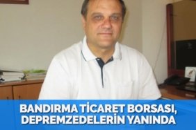 BANDIRMA TİCARET BORSASI, DEPREMZEDELERİN YANINDA