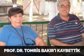 PROF. DR. TOMRİS BAKIR’I KAYBETTİK