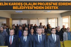 GELİN KARDEŞ OLALIM PROJESİ’NE EDREMİT BELEDİYESİ’NDEN DESTEK