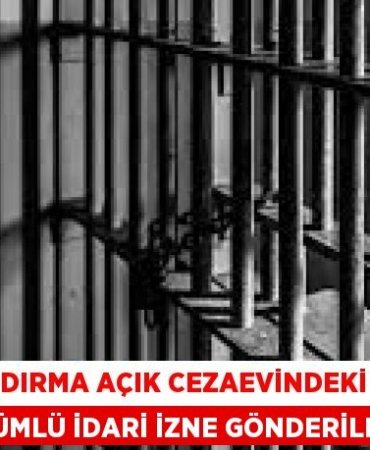 Bandırma açık cezaevindeki 500 hükümlü idari izne gönderilecek