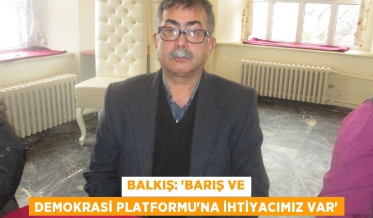 Balkış: “Barış ve Demokrasi Platformu’na ihtiyacımız var”