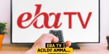 EBA TV AÇILDI! AMMA....