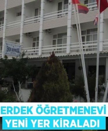 Erdek Öğretmenevi yeni yer kiraladı