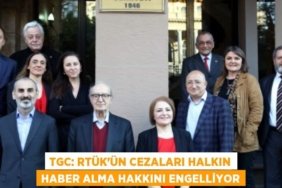 TGC: RTÜK’ün cezaları halkın haber alma hakkını engelliyor