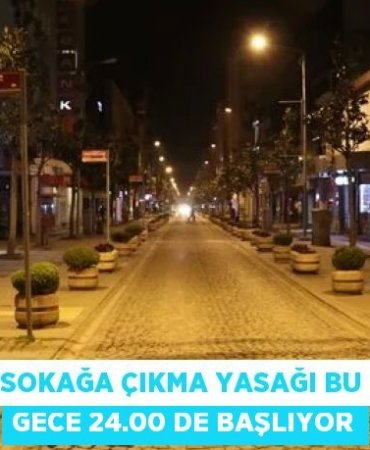 SOKAĞA ÇIKMA YASAĞI BU GECE 24.00 DE BAŞLIYOR
