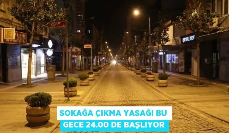 SOKAĞA ÇIKMA YASAĞI BU GECE 24.00 DE BAŞLIYOR