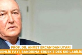 Prof. Dr. Ahmet Ercan’dan uyarı “Gemlik fayı, Bandırma-Erdek’e dek kırılabilir”