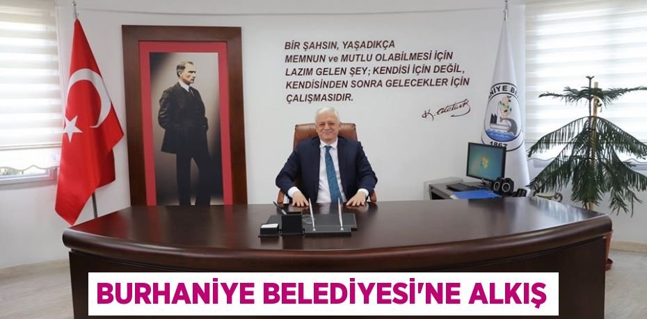 BURHANİYE BELEDİYESİ'NE ALKIŞ