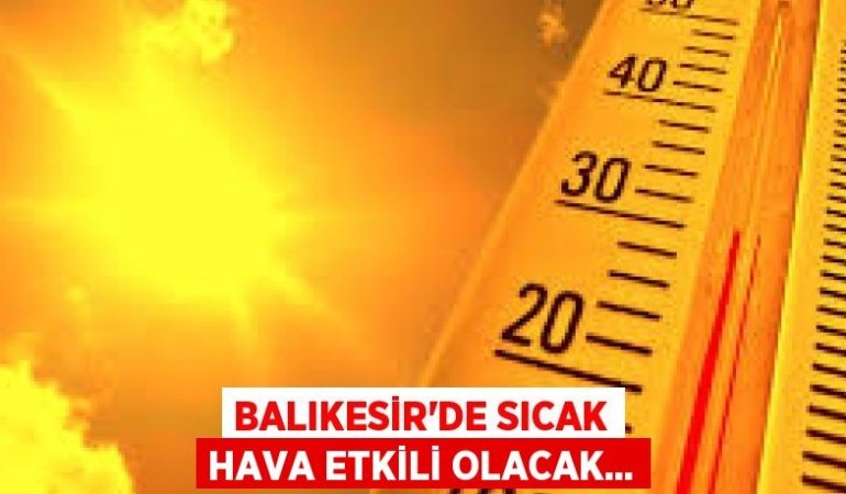 Balıkesir’de Sıcak Hava Etkili Olacak…