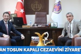 BAŞKAN TOSUN KAPALI CEZAEVİNİ ZİYARET ETTİ