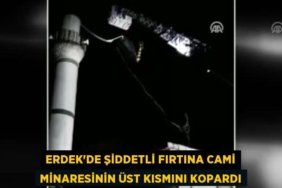 Erdek’de şiddetli fırtına cami minaresinin üst kısmını kopardı