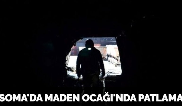 SOMA'DA MADEN OCAĞI'NDA PATLAMA