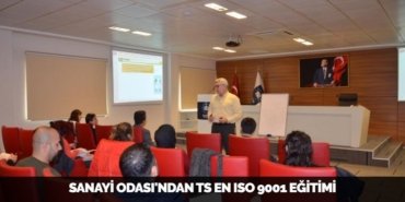 SANAYİ ODASI'NDAN TS EN ISO 9001 EĞİTİMİ
