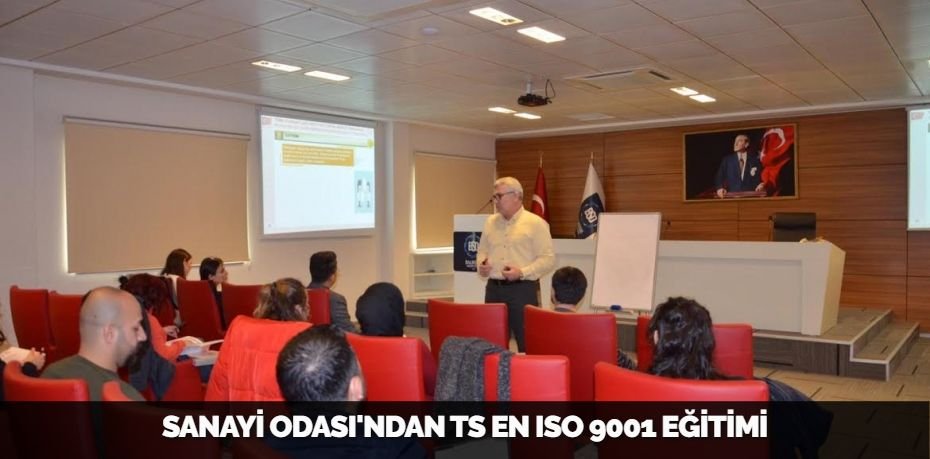 SANAYİ ODASI'NDAN TS EN ISO 9001 EĞİTİMİ