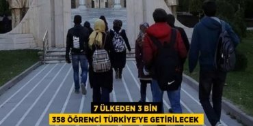 7 ülkeden 3 bin 358 öğrenci Türkiye'ye getirilecek