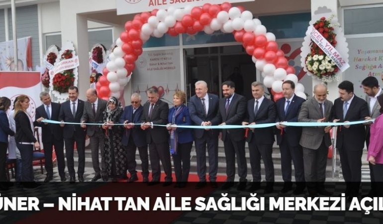 GÜNER – NİHAT TAN AİLE SAĞLIĞI MERKEZİ AÇILDI