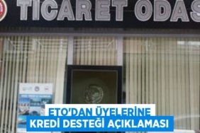 ETO’dan üyelerine kredi desteği açıklaması