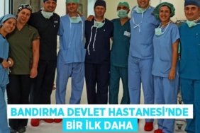 Bandırma Devlet Hastanesi’nde bir ilk daha
